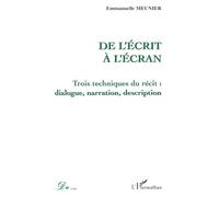 De l'écrit à l'écran – Trois techniques du récit : dialogue, narration, description – L'Harmattan