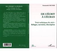 De l'écrit à l'écran Trois techniques du récit : dialogue, narration, description - Emmanuelle Meunier - L'harmattan - broché - Essai