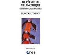 De l'écriture mélancolique: Kleist, Stifter, Foster wallace