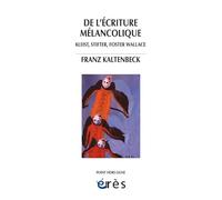 De l'écriture mélancolique: Kleist, Stifter, Foster wallace