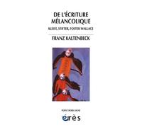 De l'écriture mélancolique: Kleist, Stifter, Foster wallace