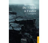 De l'éden à l'enfer Tome 2 : Le Purgatoire - Patrick Wantiez - Jets D'encre - broché - Roman