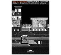 De Ledoux À Le Corbusier - Origine Et Développement De L'architecture Autonome