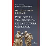 De l'éducation libérale: Essai sur la transmission de la culture générale