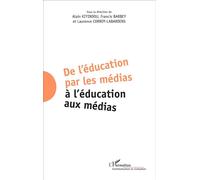 De l'éducation par les médias à l'éducation aux médias - Alain Kiyindou - L'harmattan - broché - Essai