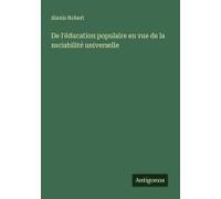 De L'éducation Populaire En Vue De La Sociabilité Universelle