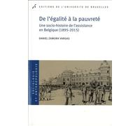 De L'égalite À La Pauvreté - Une Socio-Histoire De L'assistance En Belgique (1895-2015)