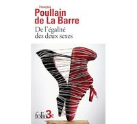De l'égalité des deux sexes Discours physique et moral où l'on voit l'importance de se défaire des préjugés - François Poullain De La Barre - Gallimard - Poche - Essai
