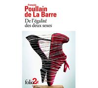 De l'égalité des deux sexes: Discours physique et moral où l'on voit l'importance de se défaire des préjugés