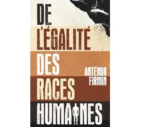 De l'égalité des races humaines: Anthropologie positive