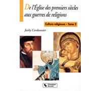 De l'Eglise des premiers siècles aux guerres de religions. Culture religieuse, tome 2