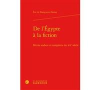 De l'Égypte à la fiction Eve de Dampierre-Noiray (Auteur), Lucie Campos (Direction), Catherine Coquio (Direction), Emmanuel Bouju (Direction)