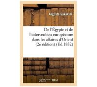 De L'égypte Et De L'intervention Européenne Dans Les Affaires D'orient (2e Édition)