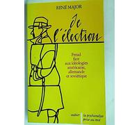 De l'élection: Freud face aux idéologies américaine, allemande et soviétique