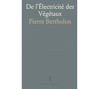 De l'Électricité des Végétaux: Traité sur l'Électricité Atmosphérique et son Impact sur la Botanique