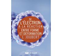 De l'électron à la réaction Entre forme et déformation - Jérôme Joubert - De Boeck Supérieur - broché - Etude