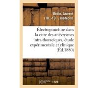 De L'électropuncture Dans La Cure Des Anévrysmes Intra-Thoraciques, Étude Expérimentale Et Clinique