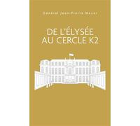 De l'Élysée au Cercle K2 - Général Jean-Pierre Meyer - Librinova - broché - Témoignage