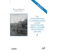 De L'émancipation À La Ségrégation - Le Sud Des Etats-Unis Après La Guerre De Sécession, (1865-1896)