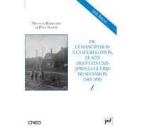 De l'émancipation à la ségrégation : le Sud des États-Unis après la guerre de Sécession (1865-1896) De l'emancipation a la segregation (1865-1896) - Paul Schor - Puf - broché - Etude