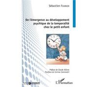 De l'émergence au développement psychique de la temporalité chez le petit enfant Sébastien Fournier (Auteur)