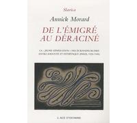 De l'émigré au déraciné: La "jeune génération" des écrivains russes entre identité et esthétique (Paris, 1920-1940)
