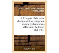 De L'emploi Et Du Mode D'action De L'air Comprimé Dans Le Traitement Des Difformités Du Thorax