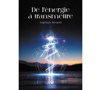 De l'énergie à transmettre - Angélique Berquez - Trois Colonnes - broché - Essai