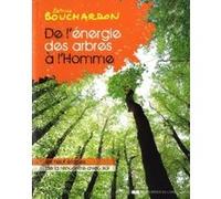 De l'énergie des arbres à l'Homme Patrice Bouchardon (Auteur)