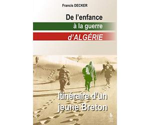 De l'enfance à la guerre d'Algérie: Itinéraire d'un jeune breton
