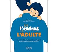 De l'enfant à l'adulte - Reconnaître l'enfant dans sa singularité pour accueillir l'adulte en devenir