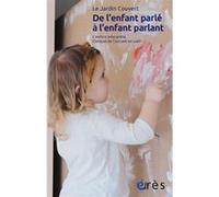 De l'enfant parlé à l'enfant parlant Georges Gaillard (Auteur), Le Jardin Couvert (Auteur)
