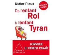 De l'enfant roi à l'enfant tyran -NE Didier Pleux (Auteur)