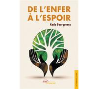 De l'enfer à l'espoir - Katia Bourquenez - Jets D'encre - broché - Biographie
