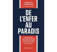 De l'enfer au paradis Les secrets des deux saisons qui ont changé l'histoire du PSG (2023-2025) - Fabrice Hawkins - Flammarion - broché - Guide
