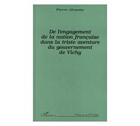 De L'engagement De La Nation Française Dans La Triste Aventure Du Gouvernement De Vichy