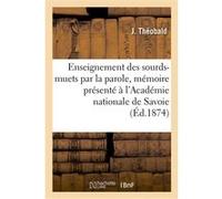 De l'Enseignement des sourds-muets par la parole J. Theobald (Auteur)