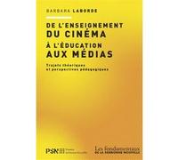 De L'enseignement Du Cinéma À L'éducation Aux Médias - Trajets Théoriques Et Perspectives Pédagogiques