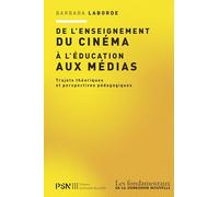 De L'enseignement Du Cinéma À L'éducation Aux Médias - Trajets Théoriques Et Perspectives Pédagogiques