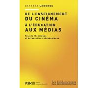 De L'enseignement Du Cinéma À L'éducation Aux Médias - Trajets Théoriques Et Perspectives Pédagogiques
