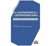 De L'entrepreneur À L'entrepreneuring - Vers Une Approche Processuelle Et Critique