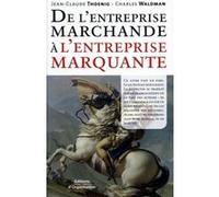 De l'entreprise marchande à l'entreprise marquante Jean-Claude Thoenig (Auteur), Charles Waldman (Auteur)