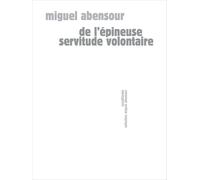 De L'épineuse Servitude Volontaire