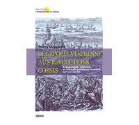 De l'épopée vénitienne aux révolutions corses: Engagements militaires et combats politiques insulaires (XVe-XVIIIe siècles)