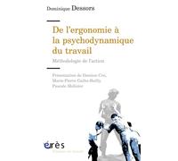 De l'ergonomie à la psychodynamique du travail Méthodologie de l'action - Dominique Dessors - Eres - broché - Etude