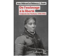 De l'esclavage à la liberté L'odyssée des Tinchant, 1793-1945 - Rebecca J. Scott - Gallimard - broché - Récit