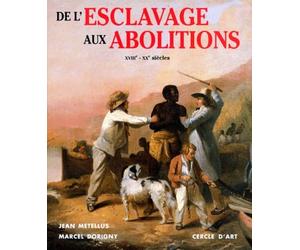 De l'esclavage aux abolitions : XVIIe - XXe siècles