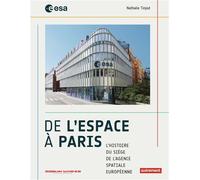 De l'Espace à Paris L'histoire du siège de l'Agence Spatiale Européenne - Nathalie Tinjod - Autrement - broché - Beau livre