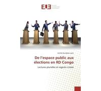 De l'espace public aux élections en RD Congo Lectures plurielles et regards croisés - Achille Bundjoko Iyolo - Universitaires Europeennes - broché - Livre