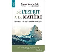 De l'esprit à la matière - Comment les pensées se matérialisent